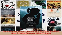 PDF Download  Amen Amen Amen Memoir of a Girl Who Couldnt Stop Praying Among Other Things PDF Full Ebook