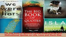 Download  The Big Book of Quotes Funny Inspirational and Motivational Quotes on Life Love and Much EBooks Online