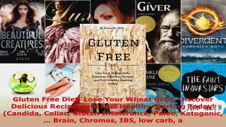 Read  Gluten Free Diet Lose Your Wheat Belly Discover Delicious Recipes and Feel Healthy EBooks Online