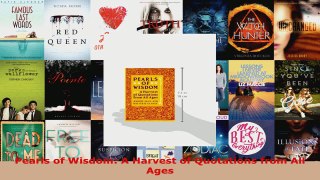 Read  Pearls of Wisdom A Harvest of Quotations from All Ages EBooks Online
