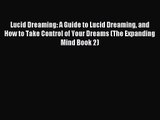 Lucid Dreaming: A Guide to Lucid Dreaming and How to Take Control of Your Dreams (The Expanding