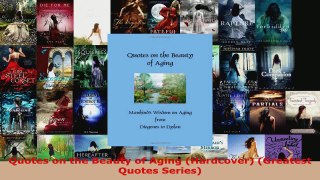 Read  Quotes on the Beauty of Aging Hardcover Greatest Quotes Series PDF Free