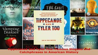 Read  Tippecanoe and Tyler Too Famous Slogans and Catchphrases in American History PDF Online