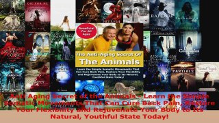 Read  Anti Aging Secret of the Animals  Learn the Simple Somatic Movements That Can Cure Back EBooks Online