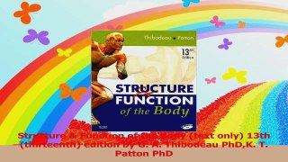 Structure  Function of the Body text only 13ththirteenth edition by G A Thibodeau PDF