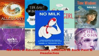 Download  No Milk A Revolutionary Solution to Back Pain  Headaches PDF Free