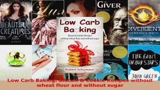Download  Low Carb Baking Biscuit  Cookie Recipes without wheat flour and without sugar PDF Online