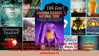 Read  Candida Cleanse Natural Cure A StepByStep Guide to Candida Treating and Detox in 21 EBooks Online