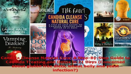 Read  Candida Cleanse Natural Cure A StepByStep Guide to Candida Treating and Detox in 21 EBooks Online