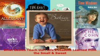 Read  What Babies Teach Us Lifes Lessons Learned from the Small  Sweet Ebook Free