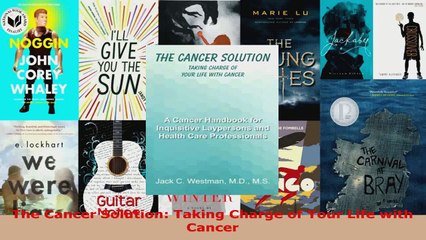 Read  The Cancer Solution Taking Charge of Your Life with Cancer EBooks Online