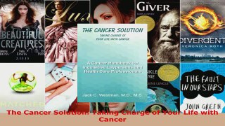 Download  The Cancer Solution Taking Charge of Your Life with Cancer EBooks Online