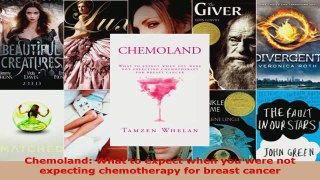 Read  Chemoland What to expect when you were not expecting chemotherapy for breast cancer PDF Online