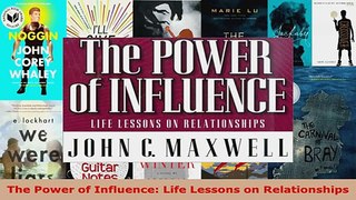 Download  The Power of Influence Life Lessons on Relationships PDF Free