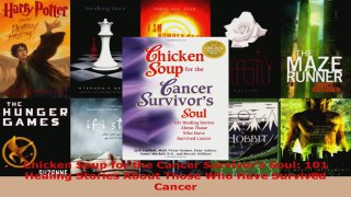 Read  Chicken Soup for the Cancer Survivors Soul 101 Healing Stories About Those Who Have Ebook Free