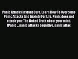Panic Attacks Instant Cure. Learn How To Overcome Panic Attacks And Anxiety For Life. Panic