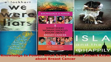 Read  Knowledge Is Power What Every Woman Should Know about Breast Cancer PDF Free