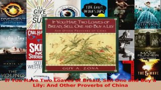 Read  If You Have Two Loaves of Bread Sell One and Buy a Lily And Other Proverbs of China Ebook Free
