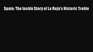Spain: The Inside Story of La Roja's Historic Treble [Read] Full Ebook