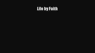 Life by Faith [Read] Full Ebook