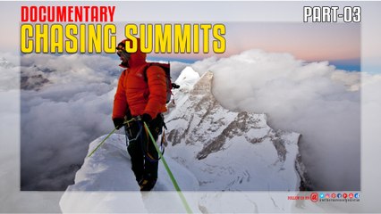 Chasing Summits Documentary Part -03