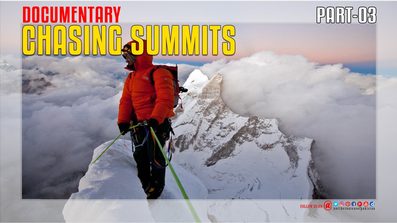 Chasing Summits Documentary Part -03