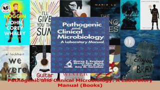 PDF Download  Pathogenic and Clinical Microbiology A Laboratory Manual Books PDF Online