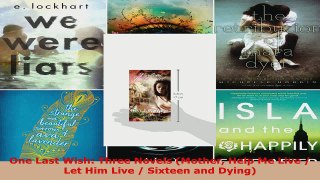 Download  One Last Wish Three Novels Mother Help Me Live  Let Him Live  Sixteen and Dying EBooks Online