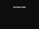 The Pastor's Wife [Read] Full Ebook