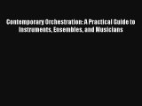 Read Contemporary Orchestration: A Practical Guide to Instruments Ensembles and Musicians#
