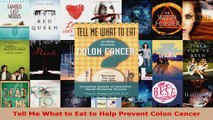 Read  Tell Me What to Eat to Help Prevent Colon Cancer Ebook Free