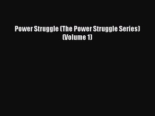 Power Struggle (The Power Struggle Series) (Volume 1) [Read] Full Ebook