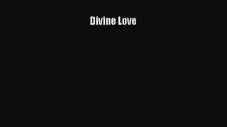 Divine Love [Read] Full Ebook