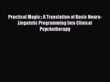 Practical Magic:: A Translation of Basic Neuro-Linguistic Programming Into Clinical Psychotherapy