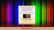 Breastfeeding Challenges Made Easy for Late Preterm Infants The GoTo Guide for Nurses Read Online