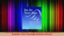 Download  You Are Never Alone Prayers and Meditations to Sustain You Through Breast Cancer PDF Online