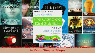 Read  The Candida Diet Solution How You Can Cure Candida in Four Simple Steps Ebook Free