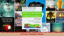 Read  The Candida Diet Solution How You Can Cure Candida in Four Simple Steps Ebook Free
