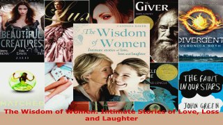 Read  The Wisdom of Women Intimate Stories of Love Loss and Laughter Ebook Free