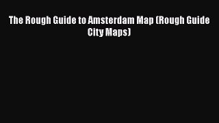 The Rough Guide to Amsterdam Map (Rough Guide City Maps) [Download] Online