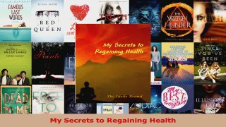 Read  My Secrets to Regaining Health EBooks Online