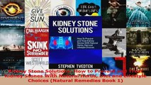 Read  Kidney Stone Solutions How to Prevent and Treat Kidney Stones With Natural Herbs Diet and EBooks Online