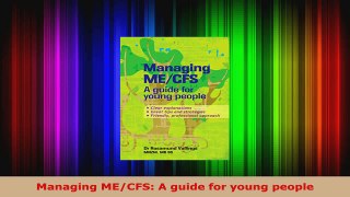 Read  Managing MECFS A guide for young people Ebook Free