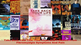 Download  Take Back Your Life Find Hope And Freedom From Fibromyalgia Symptoms And Pain Ebook Free