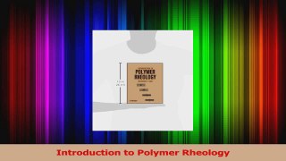 Read  Introduction to Polymer Rheology Ebook Free