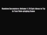 Random Encounters: Volume 1: 20 Epic Ideas to Try in Your Role-playing Game [PDF Download]
