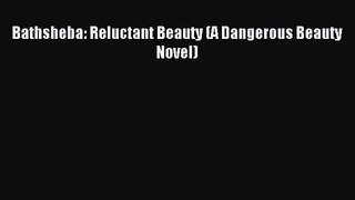 Bathsheba: Reluctant Beauty (A Dangerous Beauty Novel) [Read] Online