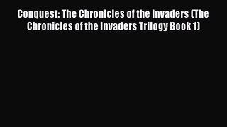 Conquest: The Chronicles of the Invaders (The Chronicles of the Invaders Trilogy Book 1) [Read]