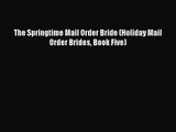 The Springtime Mail Order Bride (Holiday Mail Order Brides Book Five) [PDF] Full Ebook