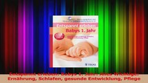 Entspannt erleben Babys 1 Jahr Alles Wichtige Ernährung Schlafen gesunde Entwicklung PDF Kostenlos